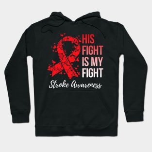 His Fight Is My Fight Stroke Awareness Hoodie